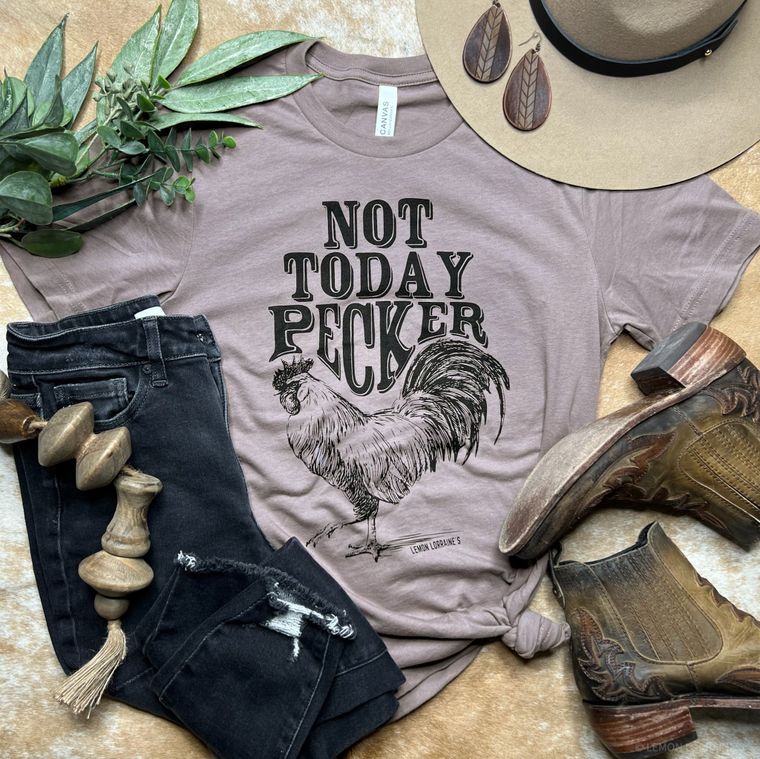 NOT TODAY PECKER Graphic Tee